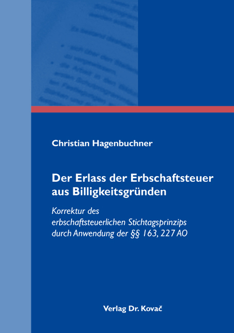 Der Erlass der Erbschaftsteuer aus Billigkeitsgründen - Christian Hagenbuchner