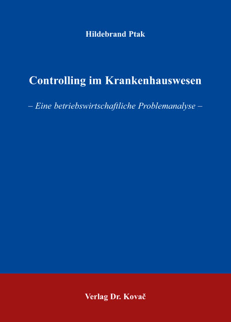 Controlling im Krankenhauswesen - Hildebrand Ptak