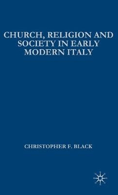 Church, Religion and Society in Early Modern Italy - Christopher Black