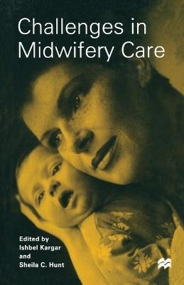 Challenges in Midwifery Care - Sheila Hunt, Ishbel Kargar