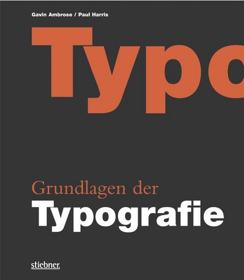 Grundlagen der Typografie - Gavin Ambrose, Paul Harris