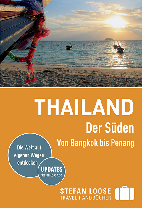 Stefan Loose Reiseführer Thailand Der Süden, Von Bangkok nach Penang - Renate Loose, Stefan Loose, Volker Klinkmüller, Mischa Loose, Andrea Markand, Markus Markand