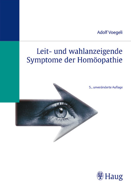 Leit- und wahlanzeigende Symptome der Homöopathie - Adolf Voegeli