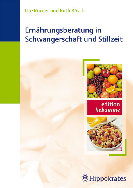 Ernährungsberatung in Schwangerschaft und Stillzeit - Ute Körner, Ruth Rösch