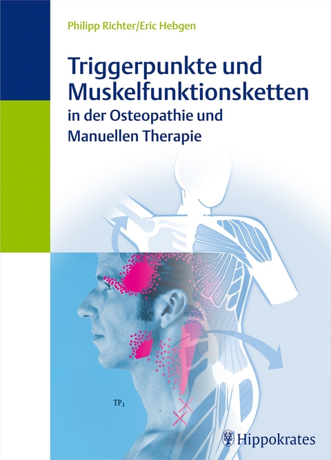 Triggerpunkte und Muskelfunktionsketten in der Osteopathie und manuellen Therapie - Philipp Richter, Eric Hebgen