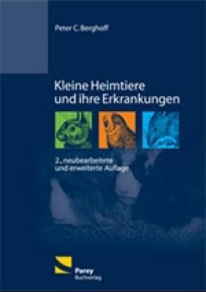 Kleine Heimtiere und ihre Erkrankungen - Peter C Berghoff