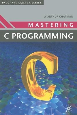 Mastering 'C' Programming - Arthur Chapman