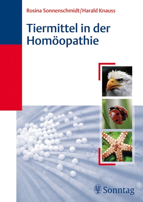 Tiermittel in der Homöopathie - Harald Knauss, Rosina Sonnenschmidt