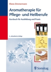 Aromatherapie für Pflege- und Heilberufe - Eliane Zimmermann