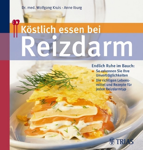 Köstlich essen bei Reizdarm - Anne Iburg, Wolfgang Kruis