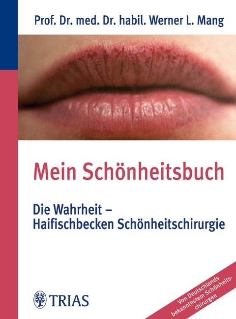 Mein Schönheitsbuch Die Wahrheit - Haifischbecken Schönheitschirurgie - Werner L. Mang, Andrea Wülker