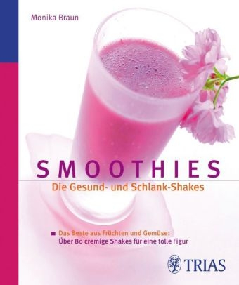 Smoothies Die Gesund- und Schlank-Shakes - Monika Braun