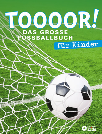 TOOOOR! - Das große Fußballbuch für Kinder - Johannes Bux, Birgit Brauburger, Frank Müller