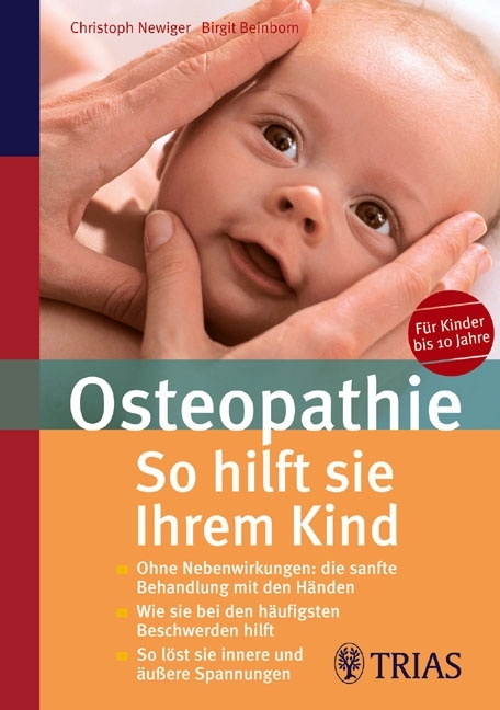 Osteopathie: So hilft Sie Ihrem Kind - Christoph Newiger, Birgit Beinborn