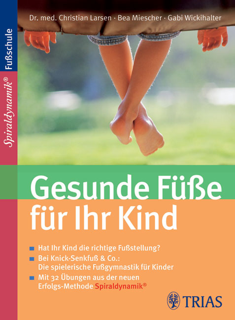 Gesunde Füße für Ihr Kind - Christian Larsen, Bea Miescher, Gabi Wickihalter