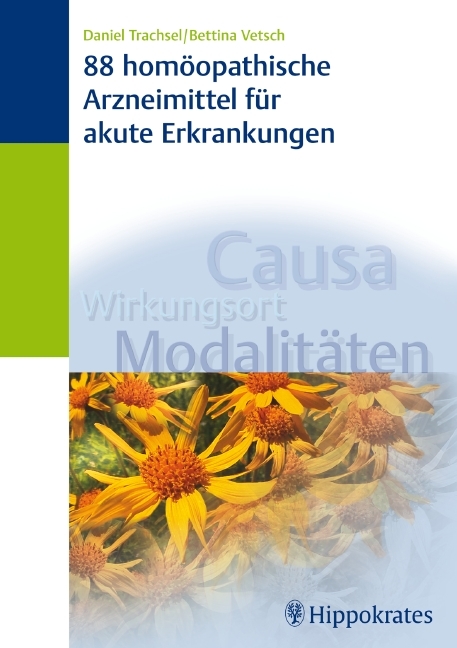 88 homöopathische Arzneimittel für akute Erkrankungen - Bettina Trachsel-Vetsch, Daniel Trachsel