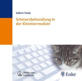 Schmerzbehandlung in der Kleintiermedizin - Sabine Tacke