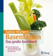 Basenfasten: Das große Kochbuch - Sabine Wacker