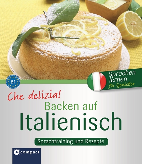 Che delizia! - Backen auf Italienisch - Anna Spiti