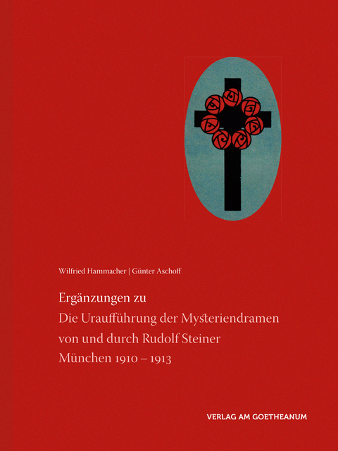 Ergänzungen zu Die Uraufführung der Mysteriendramen von und durch Rudolf Steiner - Wilfried Hammacher, Günter Aschoff