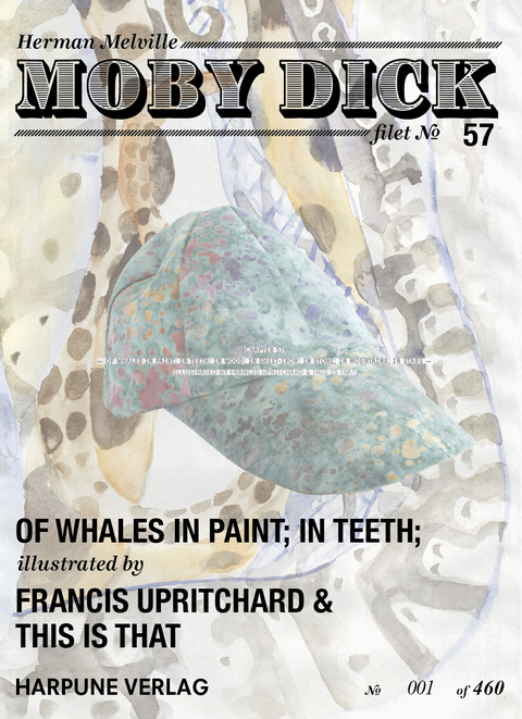 Moby Dick Filet No 57 - Of Whales in Paint; in Teeth; - illustrated by Francis Upritchard & This is That - Herman Melville