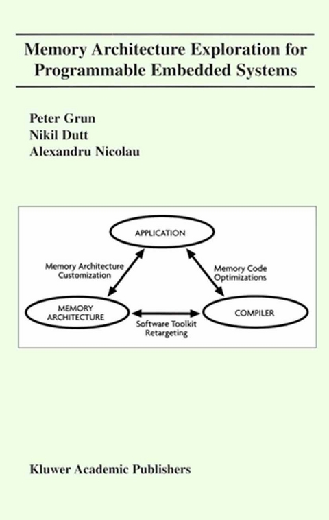 Memory Architecture Exploration for Programmable Embedded Systems - Peter Grun, Nikil Dutt, Alexandru Nicolau