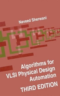 Algorithms for Vlsi Physical Design Automation, Third Edition -  Naveed A. Sherwani