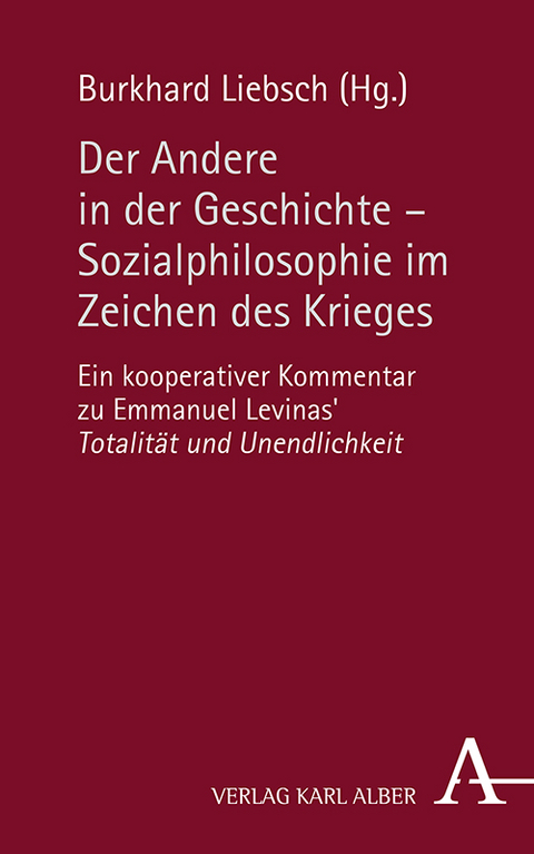 Der Andere in der Geschichte - Sozialphilosophie im Zeichen des Krieges - 