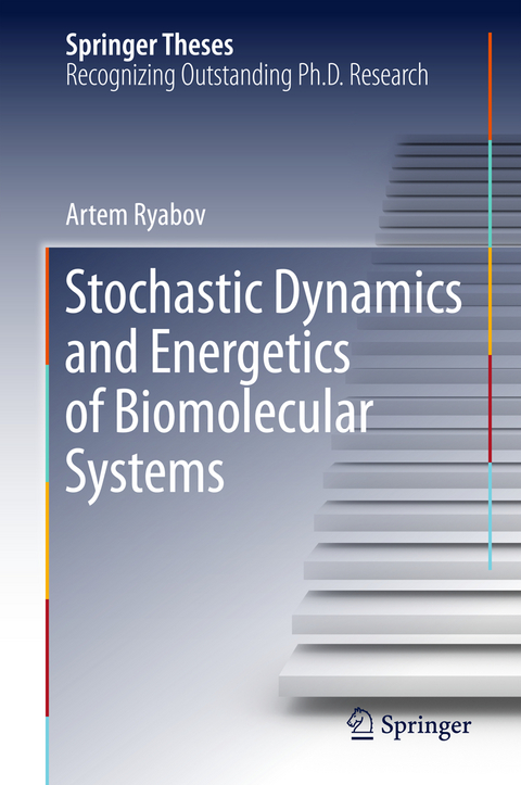 Stochastic Dynamics and Energetics of Biomolecular Systems - Artem Ryabov