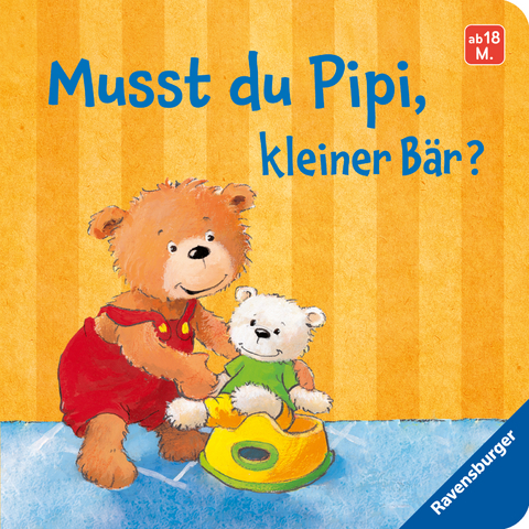 Musst du Pipi, kleiner Bär? - Sandra Grimm