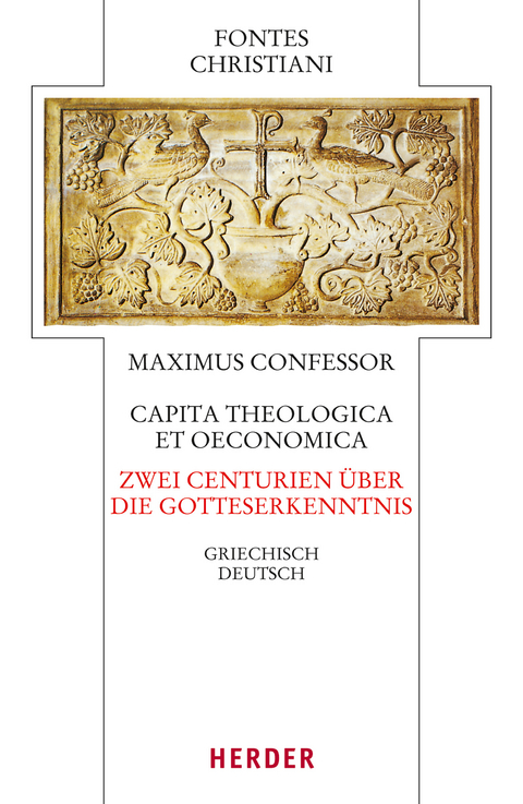 Capita theologica et oeconomica - Zwei Centurien über die Gotteserkenntnis -  Maximus Confessor