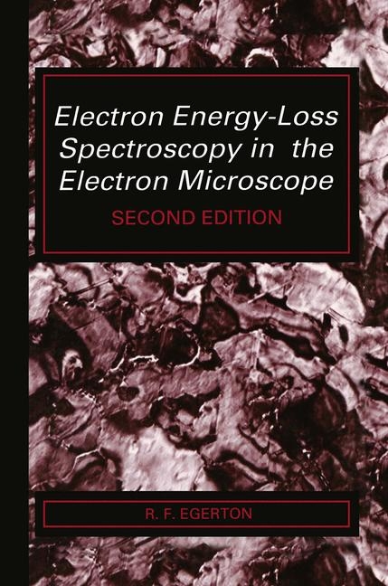 Electron Energy-loss Spectroscopy in the Electron Microscope - R. F. Egerton