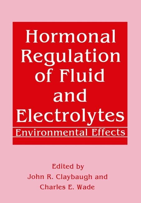 Hormonal Regulation of Fluid and Electrolytes - John R. Claybaugh, Charles E. Wade