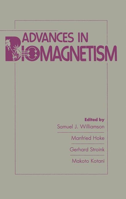 Advances in Biomagnetism - Samual J. Williamson, Manfried Hoke