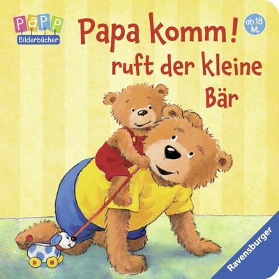 Papa komm! ruft der kleine Bär - Sandra Grimm