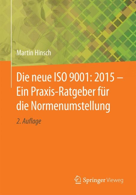 Die neue ISO 9001: 2015 - Ein Praxis-Ratgeber für die Normenumstellung - Martin Hinsch