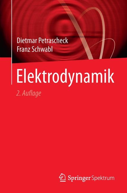 Elektrodynamik - Dietmar Petrascheck, Franz Schwabl