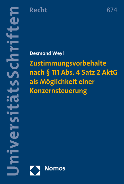 Zustimmungsvorbehalte nach § 111 Abs. 4 Satz 2 AktG als Möglichkeit einer Konzernsteuerung - Desmond Weyl