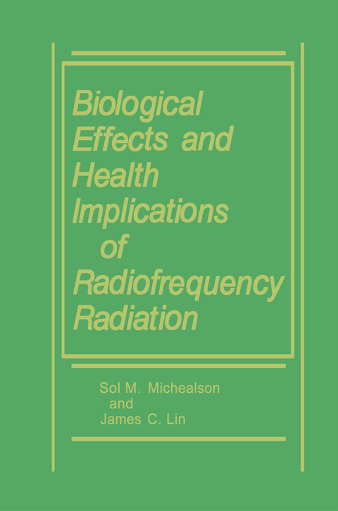 Biological Effects and Health Implications of Radiofrequency Radiation - James C. Lin, Sol M. Michaelson