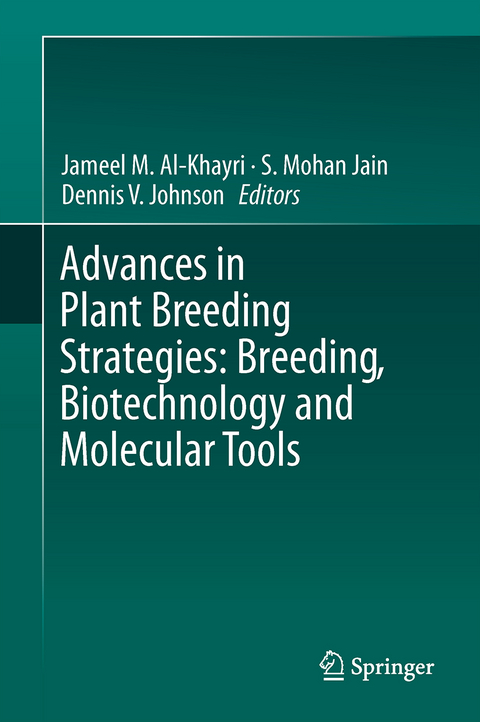 Advances in Plant Breeding Strategies: Breeding, Biotechnology and Molecular Tools - 