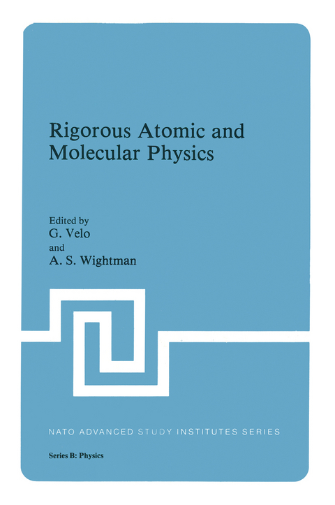 Rigorous Atomic and Molecular Physics - G. Velo, A. S. Wightman