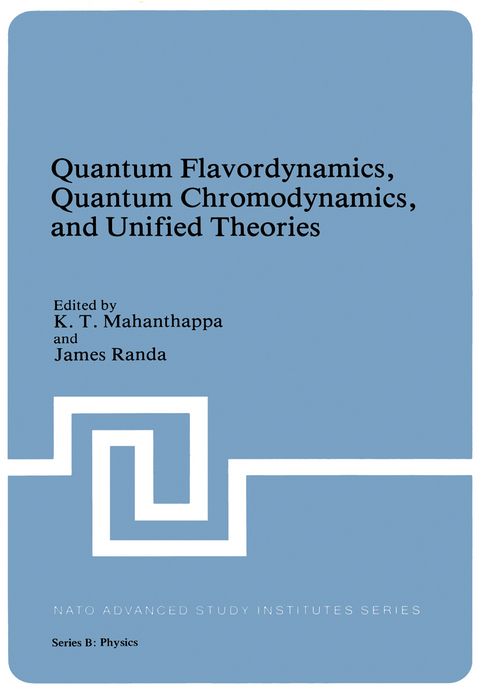 Quantum Flavordynamics, Quantum Chromodynamics, and Unified Theories - K.T. Mahanthappa, James Randa