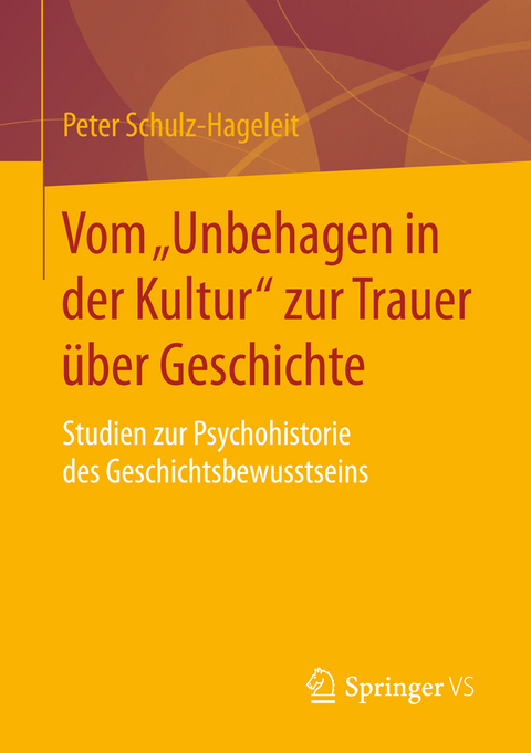 Vom „Unbehagen in der Kultur“ zur Trauer über Geschichte - Peter Schulz-Hageleit