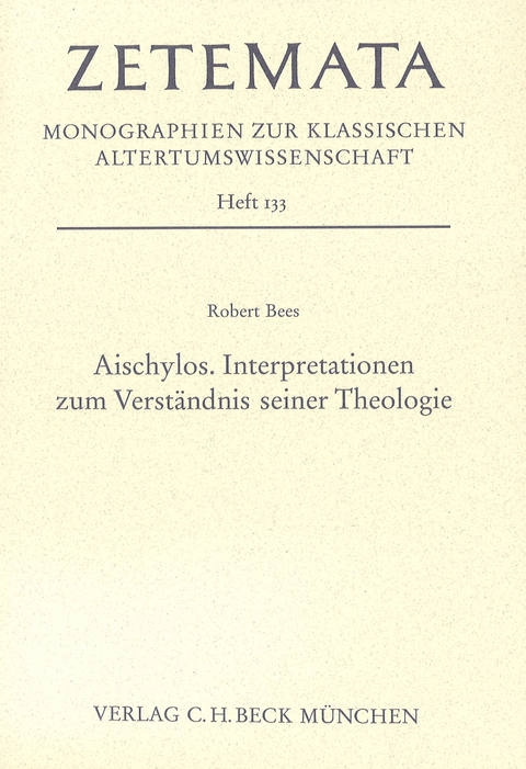 Aischylos. Interpretationen zum Verständnis seiner Theologie - Robert Bees