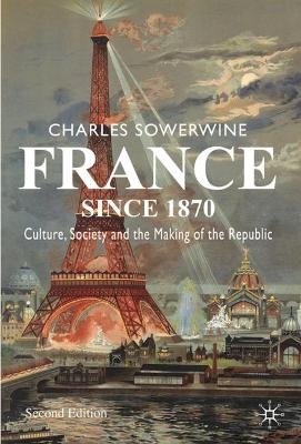 France since 1870 - Charles Sowerwine