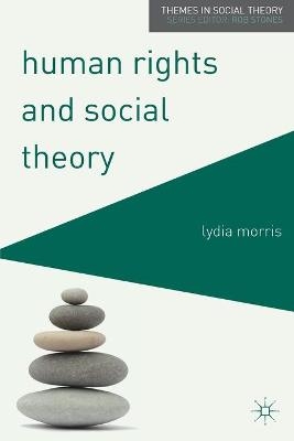 Human Rights and Social Theory - Lydia Morris