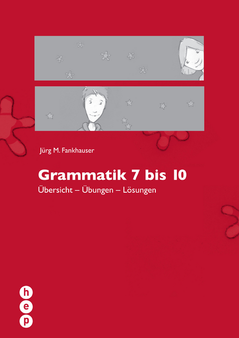 Grammatik 7 bis 10 - Jürg M. Fankhauser