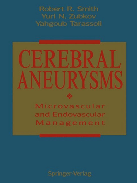 Cerebral Aneurysms - Robert R. Smith, Yuri N. Zubkov, Yahgoub Tarassoli