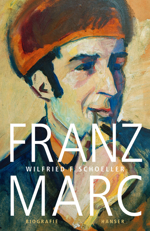 Franz Marc - Wilfried F. Schoeller