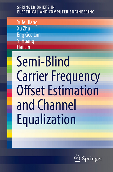 Semi-Blind Carrier Frequency Offset Estimation and Channel Equalization - Yufei Jiang, Xu Zhu, Eng Gee Lim, Yi Huang, Hai Lin